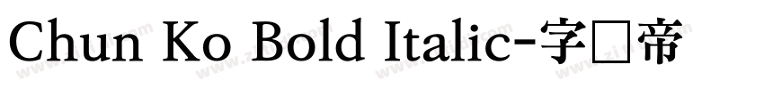 Chun Ko Bold Italic字体转换